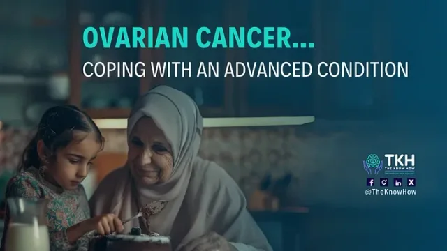 Ovarian Cancer – Coping with an advanced condition.