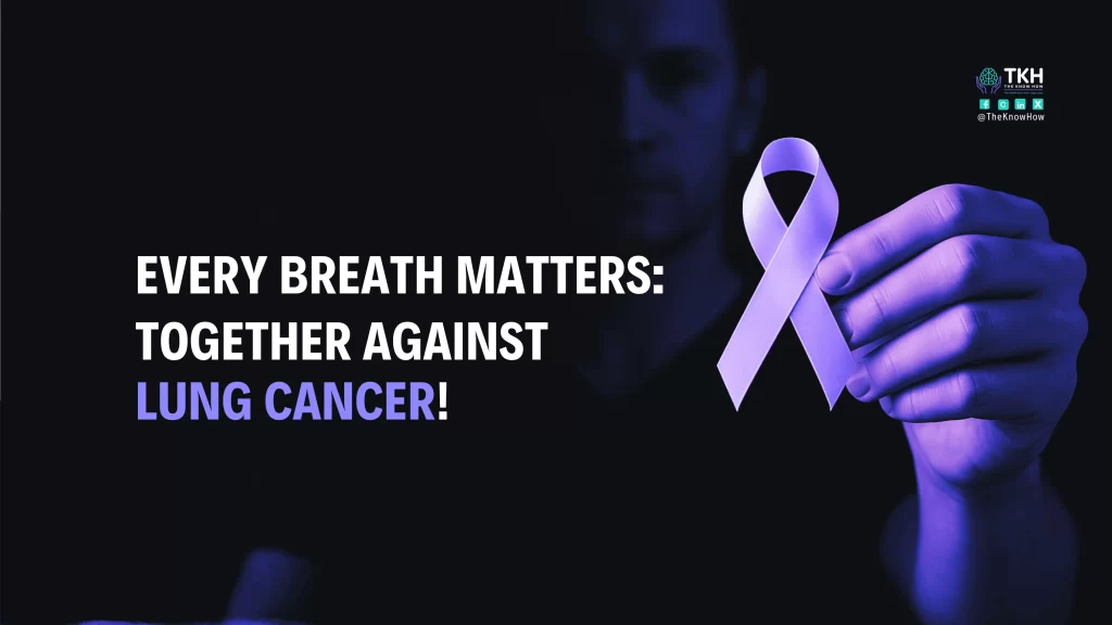 Lung cancer in uae: Every breath matters – Together against lung cancer awareness campaign by The Know How